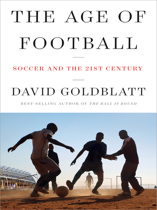 Title details for The Age of Football by David Goldblatt - Wait list